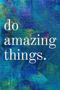 Do Amazing Things