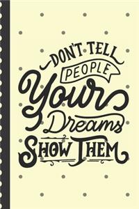 Don't Tell People Your Dreams Show Them