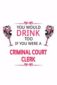 You Would Drink Too If You Were A Criminal Court Clerk