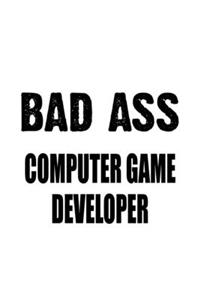 Bad Ass Computer Game Developer