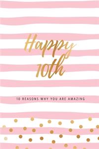 Happy 10th - 10 Reasons Why You Are Amazing