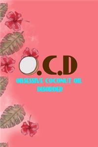 O.C.D Obsessive Coconut Oil Disorder