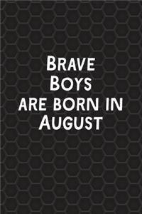 Brave Boys Are Born In August