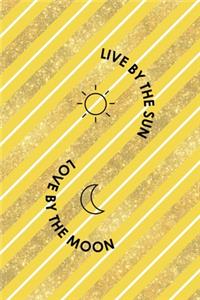Live By The Sun, Love By The Moon