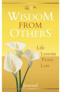 Wisdom From Others Life Lessons From Loss Journal