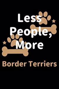 Less People, More Border Terriers