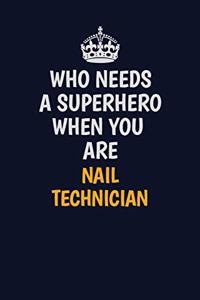 Who Needs A Superhero When You Are Nail Technician