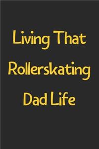 Living That Rollerskating Dad Life