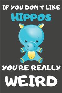 If You Don't Like Hippos You're Really Weird