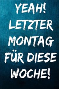 Yeah! Letzter Montag für diese Woche!
