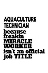 Aquaculture Technician Because Freakin Miracle Worker Is Not An Official Job Title