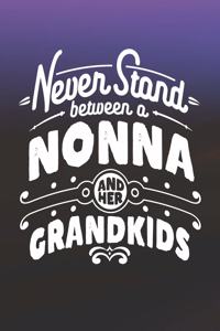 Never Stand Between A Nonna And Her Grandkids: Family life Grandma Mom love marriage friendship parenting wedding divorce Memory dating Journal Blank Lined Note Book Gift