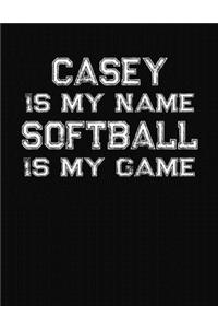 Casey Is My Name Softball Is My Game