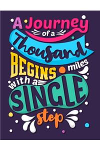 A Journey Of A Thousand Miles Begins With A Single Step