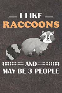 I Like Raccoons And May Be 3 People
