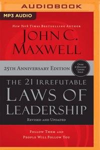 The 21 Irrefutable Laws of Leadership (25th Anniversary Edition)