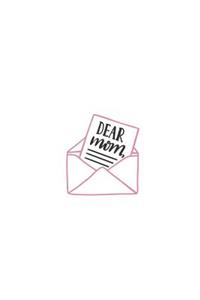 Dear Mom: 150 Lined Journal Pages Planner Diary Notebook with Pink Envelope Letter for Mother on the Cover