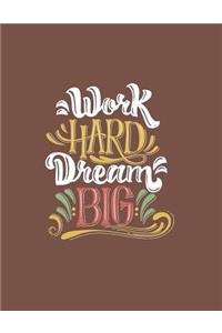 Work hard dream big