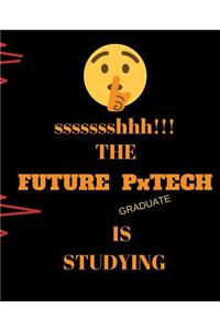 ssssssshhh!!! The Future PxTECH Graduate Is Studying