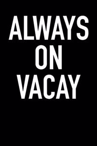 Always on Vacay
