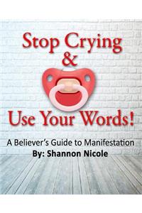 Stop Crying and Use Your Words