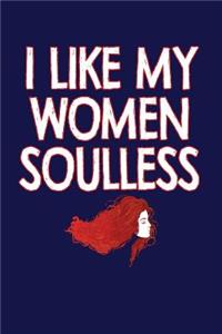 I Like My Women Soulless