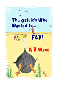 The Ostrich Who Wanted to Fly