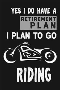 Yes I Do Have A Retirement Plan I Plan To Go Riding