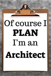 Of Course I Plan I'm an Architect: 2019 6x9 365-Daily Planner to Organize Your Schedule by the Hour