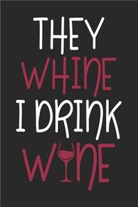 They Whine I Drink Wine