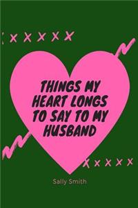 Things My Heart Longs to Say to My Husband
