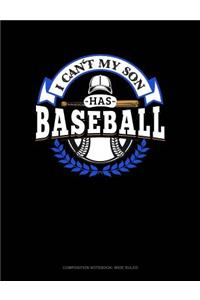 I Can't My Son Has Baseball