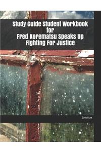 Study Guide Student Workbook for Fred Korematsu Speaks Up Fighting for Justice