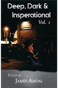 Deep, Dark & Inspirational Volume 1
