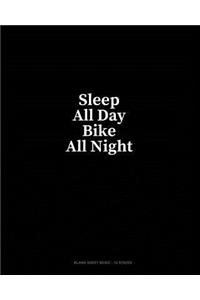 Sleep All Day Bike All Night: Blank Sheet Music - 12 Staves