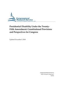 Presidential Disability Under the Twentyfifth Amendment