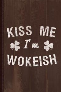 Kiss Me I'm Wokeish Journal Notebook