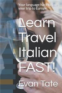 Learn Travel Italian FAST!