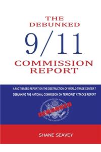 The Debunked 9/11 Commission Report