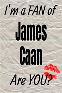 I'm a Fan of James Caan Are You? Creative Writing Lined Journal