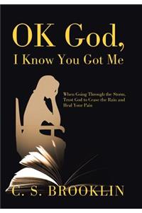 Ok God, I Know You Got Me