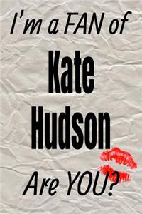 I'm a Fan of Kate Hudson Are You? Creative Writing Lined Journal