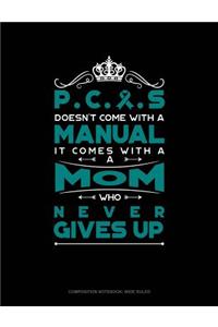 Pcos Doesn't Come with a Manual It Comes with a Mom Who Never Gives Up