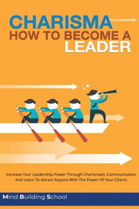 Charisma - How to Become a Leader