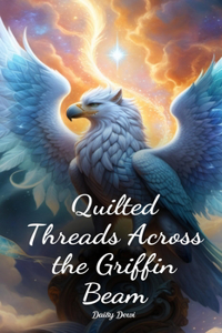 Quilted Threads Across the Griffin Beam