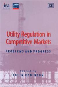 Utility Regulation in Competitive Markets