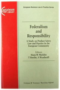 Federalism and Responsibility: A Study on Product Safety Law and Practice in the European Community