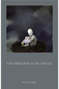 The Freedom to be Tragic