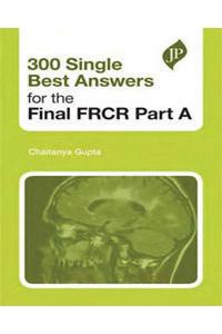 300 Single Best Answers for the Final FRCR Part A