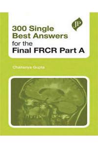 300 Single Best Answers for the Final FRCR Part A